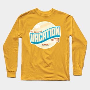 We Bring The Vacation To You Long Sleeve T-Shirt